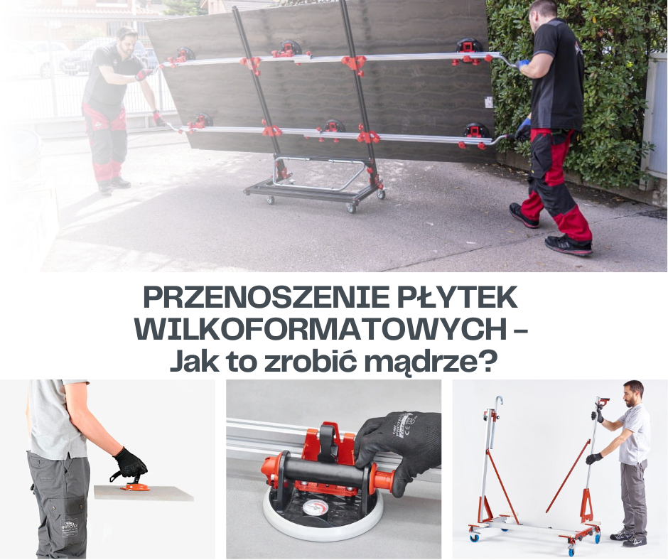 Przenoszenie płytek wielkoformatowych – jak to zrobić mądrze?