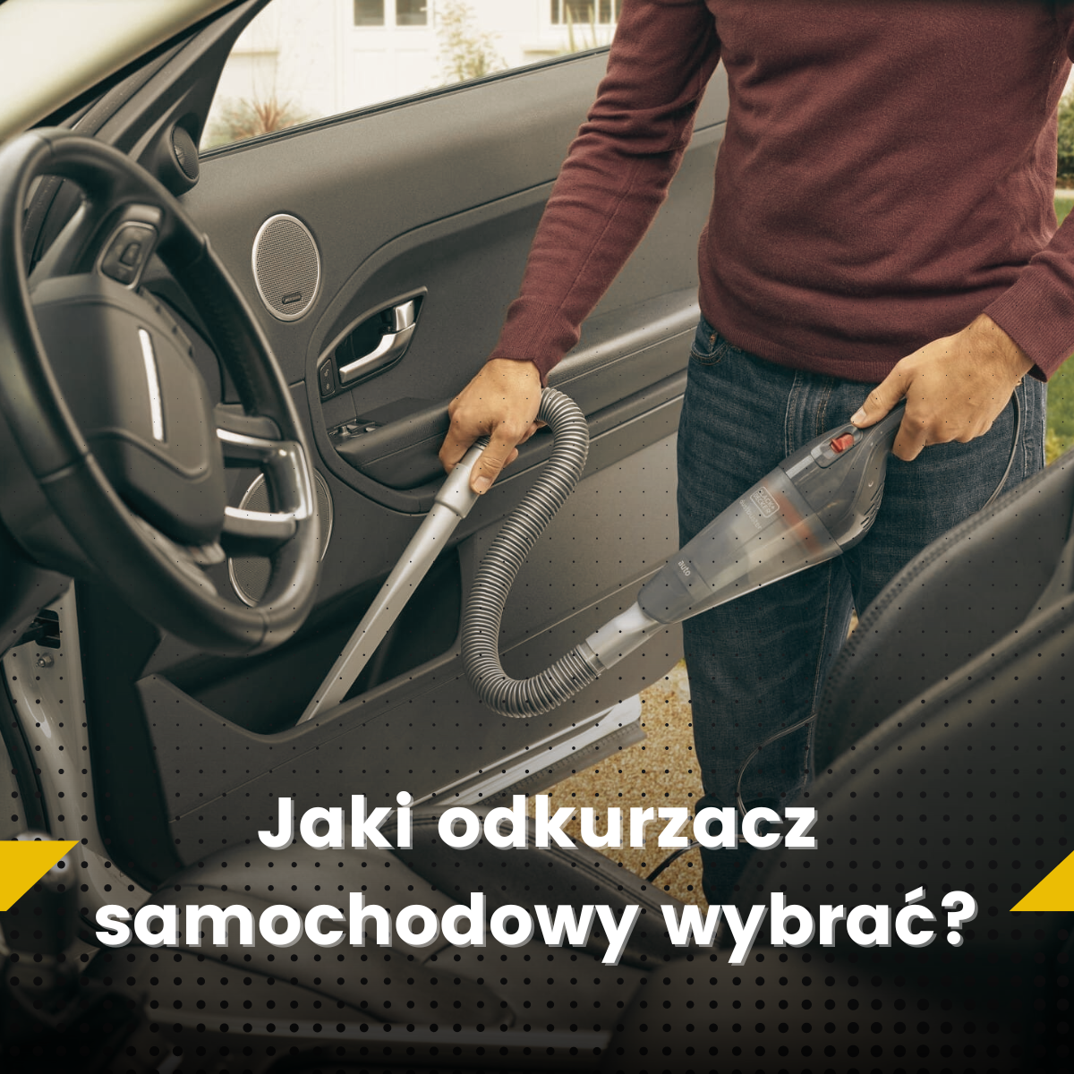 Na co zwrócić uwagę przy zakupie odkurzacza samochodowego?